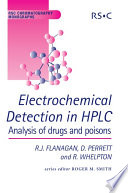 Electrochemical detection in HPLC analysis of drugs and poisons / Robert J. Flanagan, David Perrett, Robin Whelpton.