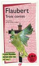 Trois contes / Flaubert ; introduction, notes, chronologie et bibliographie mise à jour (2007) par Pierre-Marc de Biasi.