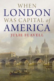 When London was capital of America Julie Flavell.