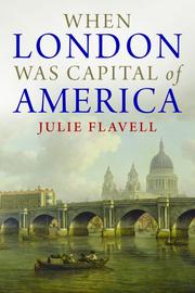 When London was capital of America / Julie Flavell.