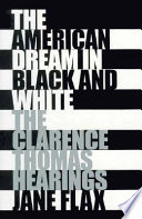 The American dream in black & white : the Clarence Thomas hearings /