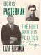 Boris Pasternak : the poet and his politics / Lazar Fleishman.