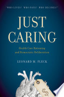 Just caring : health care rationing and democratic deliberation /