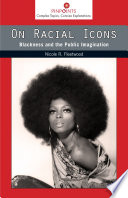 On racial icons : blackness and the public imagination /