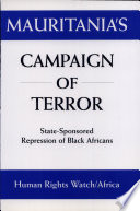 Mauritania's campaign of terror : state-sponsored repression of Black Africans / Human Rights Watch/Africa (formerly Africa Watch)