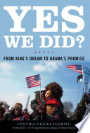 Yes, we did? : from King's dream to Obama's promise / Cynthia Griggs Fleming.