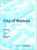 City of rhetoric : revitalizing the public sphere in metropolitan America / David Fleming.
