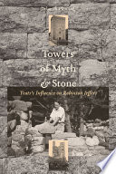 Towers of myth and stone : Yeats's influence on Robinson Jeffers / Deborah Fleming.