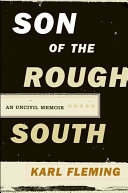 Son of the rough South : an uncivil memoir /