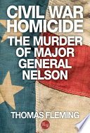 Civil War homicide : the murder of Major General Nelson.