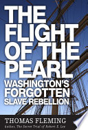 The flight of the pearl : Washington's forgotten slave rebellion / Thomas Fleming.