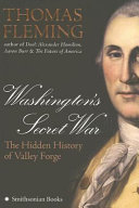 Washington's secret war : the hidden history of Valley Forge / Thomas Fleming.