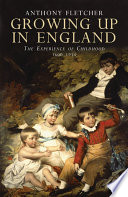 Growing up in England : the experience of childhood, 1600-1914 /