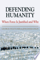 Defending humanity : when force is justified and why /