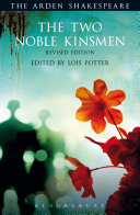 The two noble kinsmen / John Fletcher and William Shakespeare ; edited by Lois Potter.