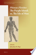 The purple island, or, The isle of man / Phineas Fletcher ; edited by Johnathan H. Pope.
