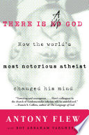 There is a God : how the world's most notorious atheist changed his mind / Antony Flew ; with Roy Abraham Varghese.
