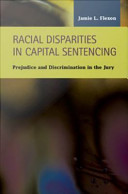 Racial disparities in capital sentencing : prejudice and discrimination in the jury room / Jamie L. Flexon.