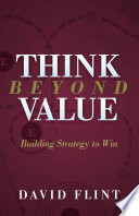 THINK BEYOND VALUE : building strategy to win.