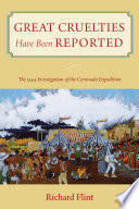 Great cruelties have been reported : the 1544 investigation of the Coronado Expedition / Richard Flint.
