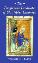 The imaginative landscape of Christopher Columbus / Valerie I.J. Flint.