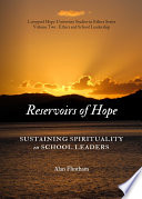 Reservoirs of hope : sustaining spirituality in school leaders /