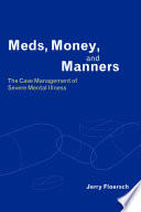 Meds, money, and manners : the case management of severe mental illness /