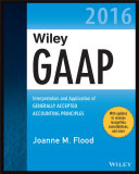 Wiley GAAP 2016 : interpretation and application of generally accepted accounting principles /