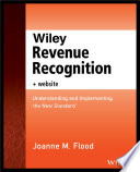 Wiley revenue recognition : understanding and implementing the new standard /
