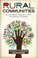 Rural communities : legacy and change / Cornelia Butler Flora, Jan L. Flora, Stephen P. Gasteyer.