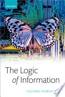 The logic of information : a theory of philosophy as conceptual design / Luciano Floridi.