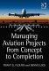 Managing aviation projects from concept to completion /