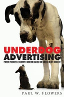 Underdog advertising : proven principles to compete and win against the giants in any industry /