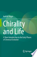 Chirality and life : a short introduction to the early phases of chemical evolution /