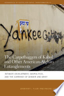 The carpetbaggers of Kabul and other American-Afghan entanglements : intimate development, geopolitics, and the currency of gender and grief / Jennifer L. Fluri, Rachel Lehr.