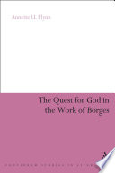 The quest for God in the work of Borges / Annette U. Flynn.