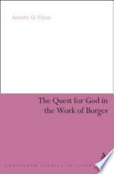 The quest for God in the work of Borges / Annette U. Flynn.