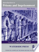 Introduction to prisons and imprisonment Nick Flynn : with a foreword by the Rt. Hon Lord Hurd of Westwell.