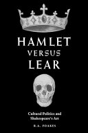 Hamlet versus Lear : cultural politics and Shakespeare's art /