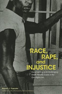 Race, rape, and injustice : documenting and challenging death penalty cases in the civil rights era /