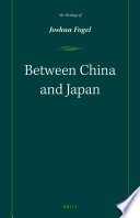 Between China and Japan : the writings of Joshua Fogel /