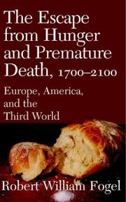 The escape from hunger and premature death, 1700-2100 : Europe, America, and the Third World / Robert William Fogel.