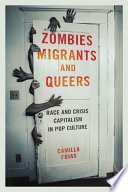 Zombies, migrants, and queers : race and crisis capitalism in pop culture /