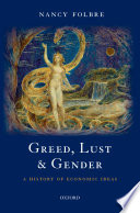 Greed, lust & gender : a history of economic ideas / Nancy Folbre.