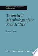 Theoretical morphology of the French verb James Foley.