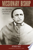 Missionary bishop : Jean-Marie Odin in Galveston and New Orleans /