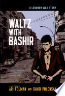 Waltz with Bashir : a Lebanon war story / Ari Folman, David Polonsky.