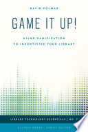 Game it up! : using gamification to incentivize your library /