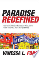 Paradise redefined : transnational Chinese students and the quest for flexible citizenship in the developed world /