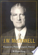 J.W. McConnell : financier, philanthropist, patriot /
